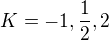 $K={-1, \frac{1}{2}, 2}$