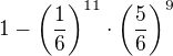 $1-\(\frac 16\)^{11} \cdot \(\frac 56\)^9$