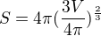 $S=4 \pi (\frac{3V}{4 \pi})^{\frac{2}{3}}$