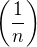 $\(\frac{1}{n}\)$