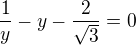 $\frac1y-y-\frac2{\sqrt3}=0$