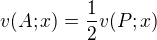 kopírovat do textarea $v(A;x)=\frac{1}{2}v(P;x)$