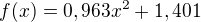 $f(x) = 0,963x^2 + 1,401$