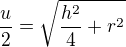 $\frac{u}{2}=\sqrt{\frac{h^2}{4}+r^2}$