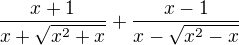 $\frac{x+1}{x+\sqrt{x^{2}+x}}+\frac{x-1}{x-\sqrt{x^{2}-x}}$