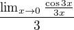 $\frac{\lim_{x\to0}\frac{\cos 3x}{3x}}{3}$
