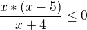 $\frac{x*(x-5)}{x+4}\le 0$