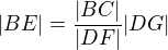$|BE| = \frac{|BC|}{|DF|}|DG|$