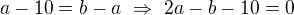 $a-10=b-a\ \Rightarrow\ 2a-b-10=0$