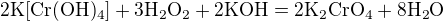 $\mathrm{2K[Cr(OH)_4] + 3H_2O_2 + 2KOH=2K_2CrO_4+ 8H_2O}$