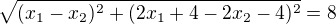 $\sqrt{(x_1-x_2)^2+(2x_1+4-2x_2-4)^2}=8$