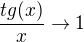 $\frac{tg(x)}{x}\to 1$