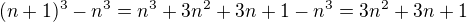 $(n+1)^{3}-n^{3}=n^{3}+3n^{2}+3n+1-n^{3}=3n^{2}+3n+1$
