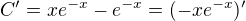 $C' = xe^{-x} - e^{-x} = (-xe^{-x})'$