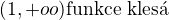 $(1, +oo) \text{funkce kles�}$