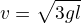 $v=\sqrt{3gl} $