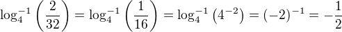 $\log_4^{-1}\(\frac{2}{32}\)=\log_4^{-1}\(\frac{1}{16}\)=\log_4^{-1}\(4^{-2}\)=(-2)^{-1}=-\frac12$