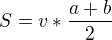 $S=v*\frac{a+b}{2}$
