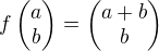 kopírovat do textarea $f\begin{pmatrix}a \\ b \end{pmatrix}=\begin{pmatrix}a+b \\ b \end{pmatrix}$
