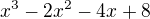 $x^{3}-2x^{2}-4x+8$