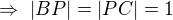 $\Rightarrow\ |BP|=|PC|=1$