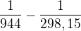 $\frac{1}{944}-\frac{1}{298,15}$