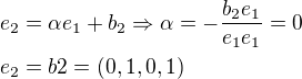 $e_2=\alpha e_1 + b_2 \Rightarrow \alpha=-\frac{b_2e_1}{e_1e_1} = 0\nle_2=b2=(0,1,0,1)$
