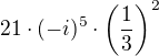 $21\cdot(-i)^5\cdot\left(\frac 13\right)^2$
