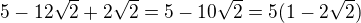 $5-12\sqrt{2}+2\sqrt{2}=5-10\sqrt{2}=5(1-2\sqrt{2})$