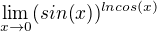 $\lim_{x\to 0} (sin(x))^{lncos(x)}$