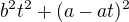 $b^2t^2+(a-at)^2$