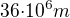 $36{\cdot}{10^6}m$