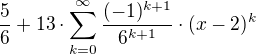$\frac{5}{6}+13\cdot \sum_{k=0}^{\infty }\frac{(-1)^{k+1}}{6^{k+1}}\cdot (x-2)^{k}$