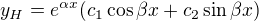 $y_H = e^{\alpha x}(c_1 \cos \beta x + c_2 \sin \beta x)$