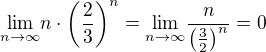 $\underset{n \to \infty}{\lim} n\cdot \left ( \frac{2}{3} \right )^{n}= \underset{n \to \infty}{\lim} \frac{n}{\left ( \frac{3}{2} \right )^{n}}=0$