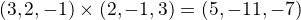 $(3,2,-1)\times(2,-1,3)=(5,-11,-7)$
