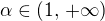 $\alpha\in(1,\,+\infty)$