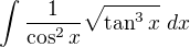 $\int \frac{1}{\cos ^2 x}\sqrt{\tan ^3 x}\;dx$