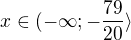 $x\in (-\infty; -\frac{79}{20}\rangle$
