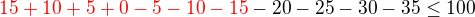$\color {red}15+10+5+0-5-10-15\color {black}-20-25-30-35\le100$
