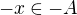 $-x\in -A$
