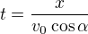 $t=\frac x{v_0\cos\alpha}$