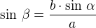 $\sin\,\beta=\frac{b\cdot\sin\,\alpha}{a}$