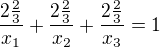 $\frac{2\frac{2}{3}}{x_{1}}+\frac{2\frac{2}{3}}{x_{2}}+\frac{2\frac{2}{3}}{x_{3}}=1$
