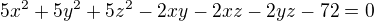 $5x^2+5y^2+5z^2-2xy-2xz-2yz-72=0$
