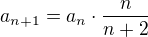 $a_{n+1}=a_{n}\cdot \frac{n}{n+2}$