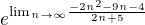 $e^{{\lim}\limits_{n \to \infty}\frac{-2n^2-9n-4}{2n+5}}$