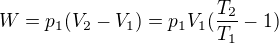 $W=p_1(V_2-V_1)=p_1V_1(\frac{T_2}{T_1}-1)$