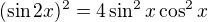 $(\sin2x)^2=4\sin^2x\cos^2x$