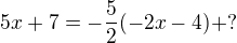 $5x+7=-\frac{5}{2}(-2x-4)+?$